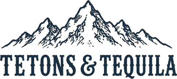 Tetons & Tequila